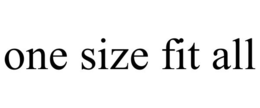ONE SIZE FIT ALL trademark