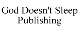 GOD DOESN'T SLEEP PUBLISHING trademark