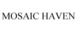 MOSAIC HAVEN trademark