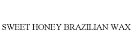 SWEET HONEY BRAZILIAN WAX trademark