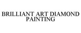 BRILLIANT ART DIAMOND PAINTING trademark