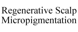 REGENERATIVE SCALP MICROPIGMENTATION trademark