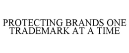 PROTECTING BRANDS ONE TRADEMARK AT A TIME trademark
