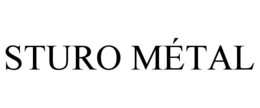 STURO MÉTAL trademark