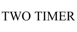 TWO TIMER trademark