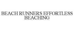 BEACH RUNNERS EFFORTLESS BEACHING trademark