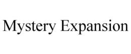 MYSTERY EXPANSION trademark