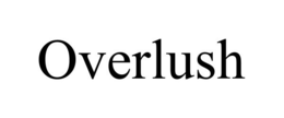 OVERLUSH trademark