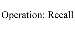 OPERATION: RECALL trademark