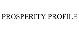 PROSPERITY PROFILE trademark