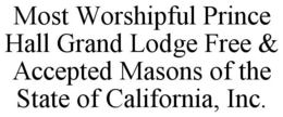 MOST WORSHIPFUL PRINCE HALL GRAND LODGE FREE & ACCEPTED MASONS OF THE STATE OF CALIFORNIA, INC. trademark