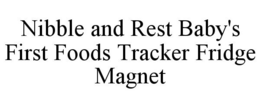 NIBBLE AND REST BABY'S FIRST FOODS TRACKER FRIDGE MAGNET trademark
