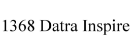 1368 DATRA INSPIRE trademark