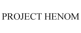 PROJECT HENOM trademark