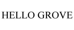 HELLO GROVE trademark
