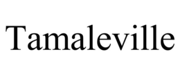 TAMALEVILLE trademark