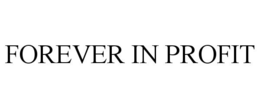 FOREVER IN PROFIT trademark