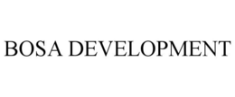 BOSA DEVELOPMENT trademark