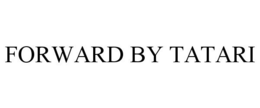 FORWARD BY TATARI trademark