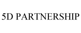5D PARTNERSHIP trademark