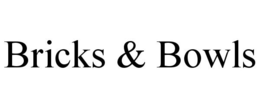 BRICKS & BOWLS trademark