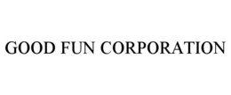 GOOD FUN CORPORATION trademark