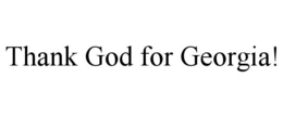 THANK GOD FOR GEORGIA! trademark