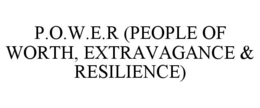 P.O.W.E.R (PEOPLE OF WORTH, EXTRAVAGANCE & RESILIENCE) trademark