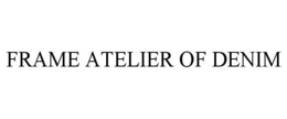 FRAME ATELIER OF DENIM trademark
