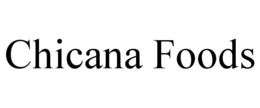 CHICANA FOODS trademark