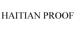 HAITIAN PROOF trademark