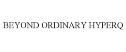BEYOND ORDINARY HYPERQ trademark