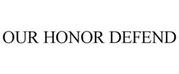 OUR HONOR DEFEND trademark