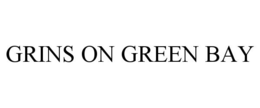GRINS ON GREEN BAY trademark