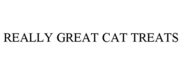 REALLY GREAT CAT TREATS trademark