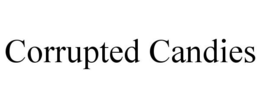 CORRUPTED CANDIES trademark