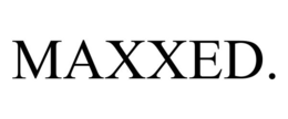 MAXXED. trademark