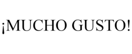 ¡MUCHO GUSTO! trademark