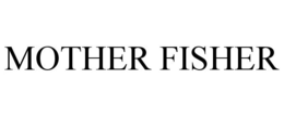 MOTHER FISHER trademark