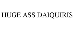 HUGE ASS DAIQUIRIS trademark