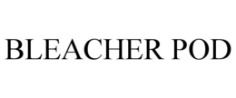 BLEACHER POD trademark