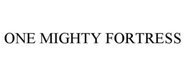 ONE MIGHTY FORTRESS trademark