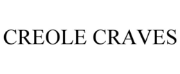 CREOLE CRAVES trademark