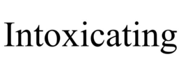 INTOXICATING trademark