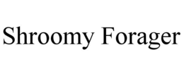 SHROOMY FORAGER trademark