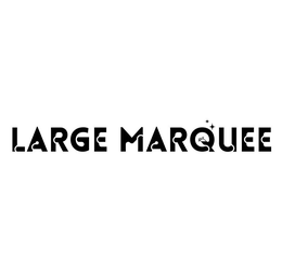 LARGE MARQUEE trademark