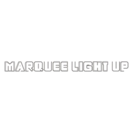 MARQUEE LIGHT UP trademark