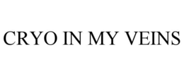 CRYO IN MY VEINS trademark