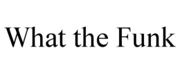 WHAT THE FUNK trademark