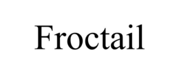 FROCTAIL trademark